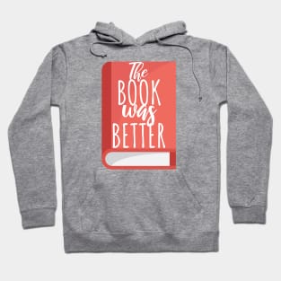 Bookworm the book was better Hoodie